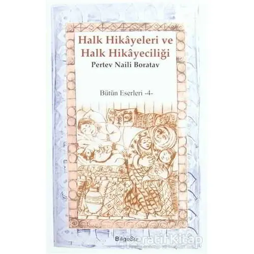 Halk Hikayeleri ve Halk Hikayeciliği - Pertev Naili Boratav - BilgeSu Yayıncılık