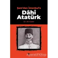 Şamdan İstanbula Dahi Atatürk - Ali Güler - Halk Kitabevi