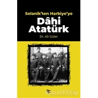 Selanikten Harbiyeye Dahi Atatürk - Ali Güler - Halk Kitabevi