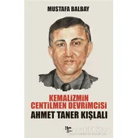 Kemalizmin Centilmen Devrimcisi Ahmet Taner Kışlalı - Mustafa Balbay - Halk Kitabevi