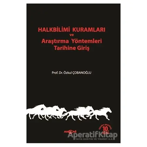 Halkbilimi Kuramları ve Araştırma Yöntemleri Tarihine Giriş - Özkul Çobanoğlu - Akçağ Yayınları