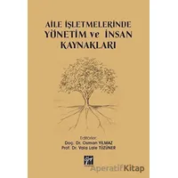 Aile İşletmelerinde Yönetim ve İnsan Kaynakları - Osman Yılmaz - Gazi Kitabevi