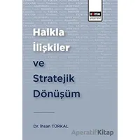 Halkla İlişkiler ve Stratejik Dönüşüm - İhsan Türkal - Eğitim Yayınevi - Bilimsel Eserler