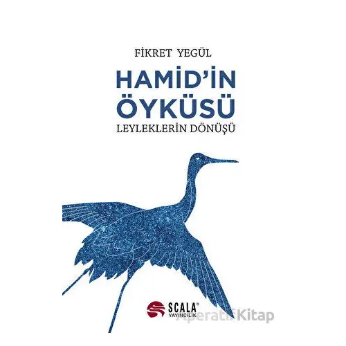 Hamid’in Öyküsü - Leyleklerin Dönüşü - Fikret Yegül - Scala Yayıncılık