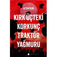 Kırk Üçteki Korkunç Traktör Yağmuru - Afşin Kum - April Yayıncılık