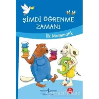 Şimdi Öğrenme Zamanı - İlk Matematik - Ulrike Holzwarth - Raether - İş Bankası Kültür Yayınları