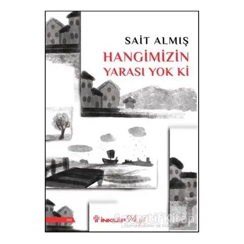 Hangimizin Yarası Yok Ki - Sait Almış - İnkılap Kitabevi