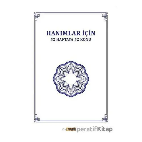 Hanımlar İçin 52 Haftaya 52 Konu - Naşit Tutar - Etiket Yayınları