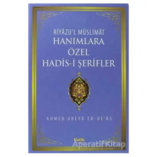 Hanımlara Özel Hadis-i Şerifler - Ahmed Ubeyd Ed-Deas - Çelik Yayınevi