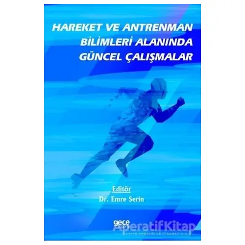 Hareket ve Antrenman Bilimleri Alanında Güncel Çalışmalar - Emre Serin - Gece Kitaplığı