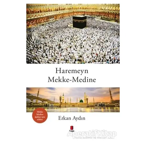 Haremeyn Mekke - Medine - Erkan Aydın - Kapı Yayınları