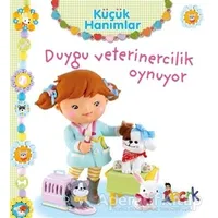 Duygu Veterinercilik Oynuyor - Küçük Hanımlar - Emilie Beaumont - Bıcırık Yayınları