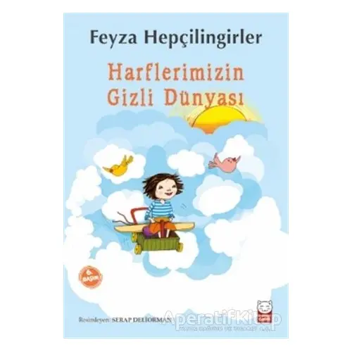 Harflerimizin Gizli Dünyası - Feyza Hepçilingirler - Kırmızı Kedi Çocuk