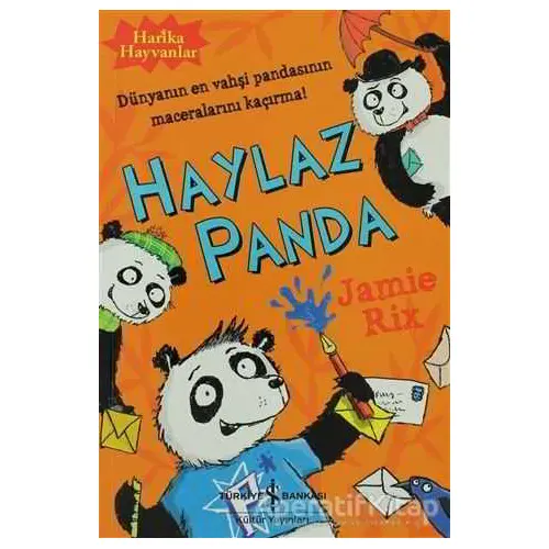 Harika Hayvanlar Haylaz Panda - Jamie Rix - İş Bankası Kültür Yayınları