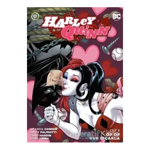 Harley Quinn Cilt 3: Öp Öp Vur Bıçakla - Amanda Conner - JBC Yayıncılık