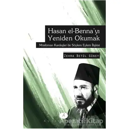 Hasan el-Bennayı Yeniden Okumak - Zehra Betül Güney - Açılım Kitap