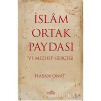 İslam Ortak Paydası ve Mezhep Gerçeği - Hasan Onat - Endülüs Yayınları