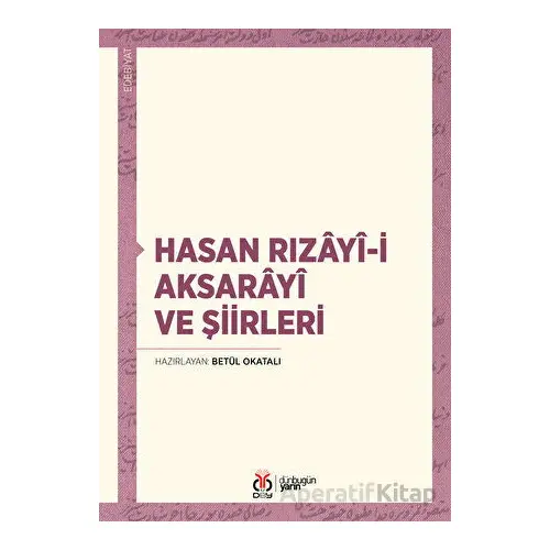 Hasan Rızayi-i Aksarayî ve Şiirleri - Betül Okatalı - DBY Yayınları