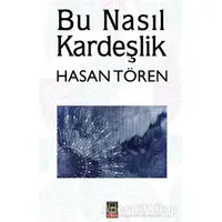 Bu Nasıl Kardeşlik - Hasan Tören - Babıali Kitaplığı