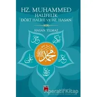 Hz. Muhammed Halifelik Dört Halife ve Hz. Hasan - Hasan Yılmaz - Elips Kitap