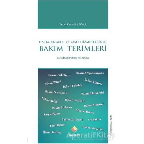 Hasta, Engelli ve Yaşlı Hizmetlerinde Bakım Terimleri - Ali Seyyar - Rağbet Yayınları