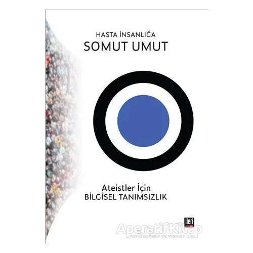 Hasta İnsanlığa Somut Umut - Ahmet Kaan Onay - İleri Yayınları