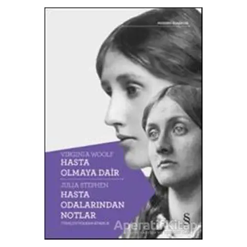 Hasta Olmaya Dair - Hasta Odalarından Notlar - Virginia Woolf - Everest Yayınları
