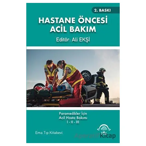 Hastane Öncesi Acil Bakım - Kolektif - EMA Tıp Kitabevi