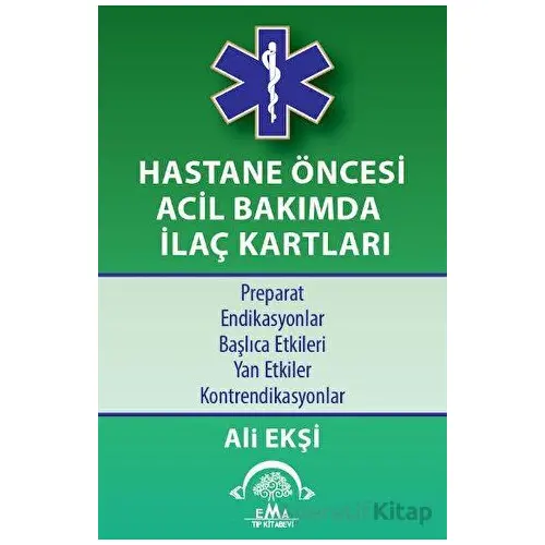 Hastane Öncesi Acil Bakımda İlaç Kartları - Ali Ekşi - EMA Tıp Kitabevi