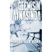 Geçmişin Aynasında - Hatice Bilen Buğra - Ötüken Neşriyat