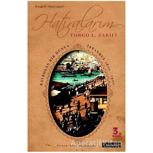 Hatıralarım Kaybolan Bir Dünya İstanbul 1800-1920 - Yorgo L. Zarifi - Literatür Yayıncılık