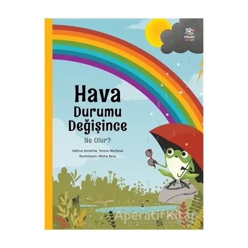 Hava Durumu Değişince Ne Olur? - Sabina Konecna - İthaki Çocuk Yayınları