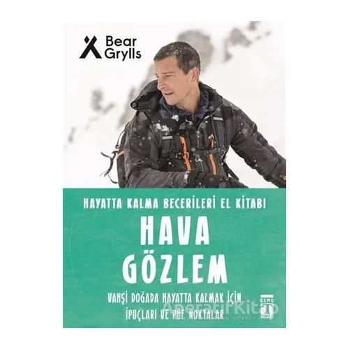 Hava Gözlem - Hayatta Kalma Becerileri El Kitabı 10 - Bear Grylls - Genç Timaş