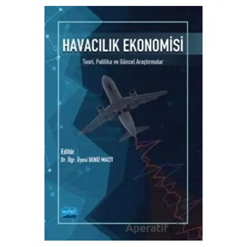 Havacılık Ekonomisi - Teori, Politika Ve Güncel Araştırmalar - Kolektif - Nobel Akademik Yayıncılık