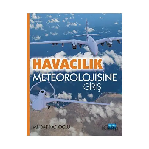 Havacılık Meteorolojisine Giriş - Mikdat Kadıoğlu - Nobel Akademik Yayıncılık