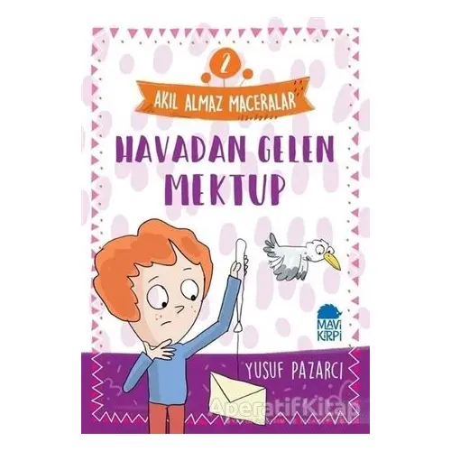 Havadan Gelen Mektup - Akıl Almaz Maceralar 2 - Yusuf Pazarcı - Mavi Kirpi Yayınları