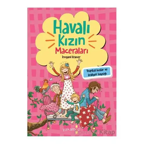 Havalı Kızın Maceraları - Tropikal Kuşlar ve Kraliyet Bayrağı - Irmgard Kramer - Yakamoz Yayınevi