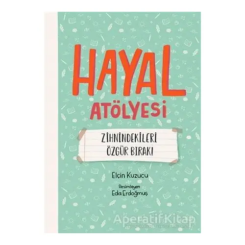 Hayal Atölyesi - Elçin Kuzucu - MEAV Yayıncılık