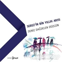 Serez’in Bin Yıllık Arısı - Deniz Dağdelen Düzgün - Hayal Yayınları