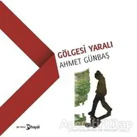 Gölgesi Yaralı - Ahmet Günbaş - Hayal Yayınları