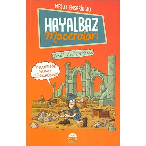 Hayalbaz’ın Maceraları 3 - Yazının Evrimi - Mesut Ensarioğlu - Martı Çocuk Yayınları