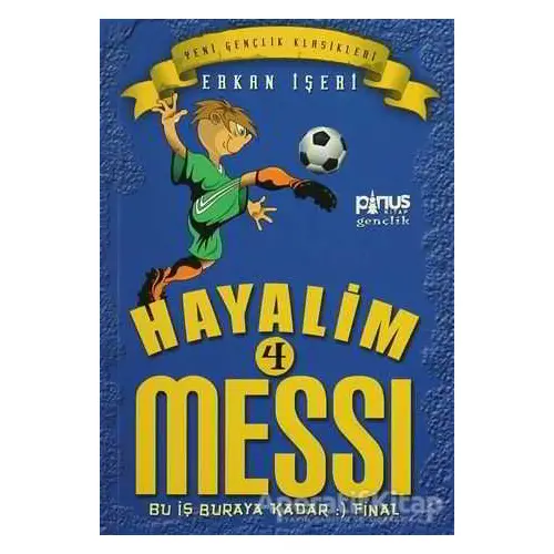 Hayalim Messi 4 - Bu İş Buraya Kadar Final - Erkan İşeri - Pinus Kitap