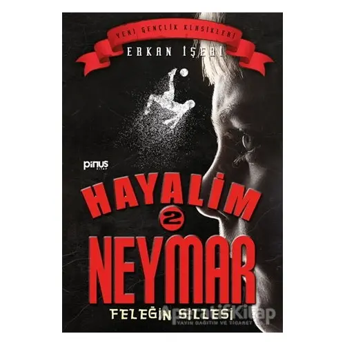 Hayalim Neymar 2 - Feleğin Sillesi - Erkan İşeri - Pinus Kitap