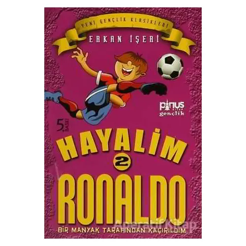 Hayalim Ronaldo 2 - Bir Manyak Tarafından Kaçırıldım - Erkan İşeri - Pinus Kitap