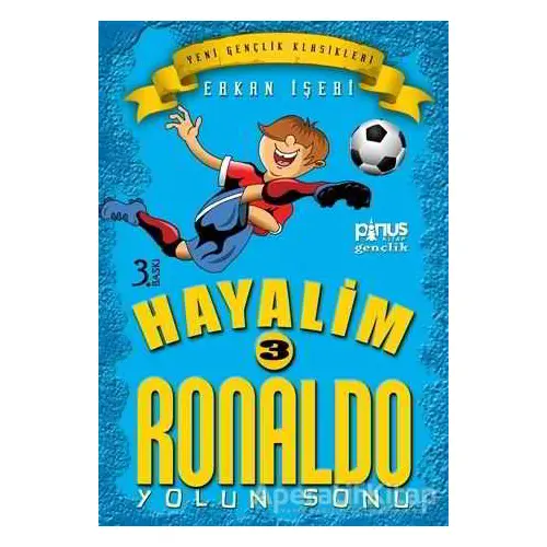 Hayalim Ronaldo 3 - Yolun Sonu - Erkan İşeri - Pinus Kitap