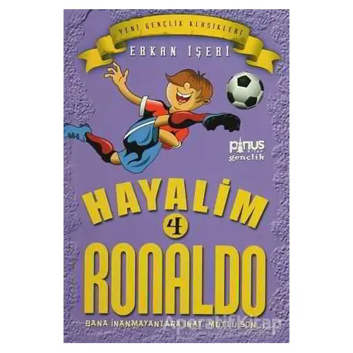 Hayalim Ronaldo 4 - Bana İnanmayanlara İnat Mutlu Son - Erkan İşeri - Pinus Kitap