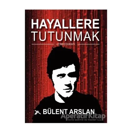 Hayallere Tutunmak - Bülent Arslan - Dahi Yayıncılık