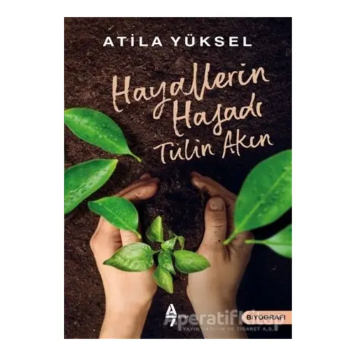 Hayallerin Hasadı - Tülin Akın - Atila Yüksel - A7 Kitap