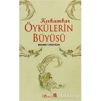 Kırk Ambar Öykülerin Büyüsü - Mehmet Erdoğan - Gülhane Yayınları