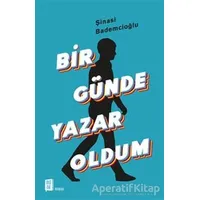 Bir Günde Yazar Oldum - Şinasi Bademcioğlu - Mona Kitap